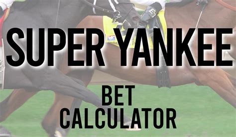 super yankee bet calculator - super yankee return calculator